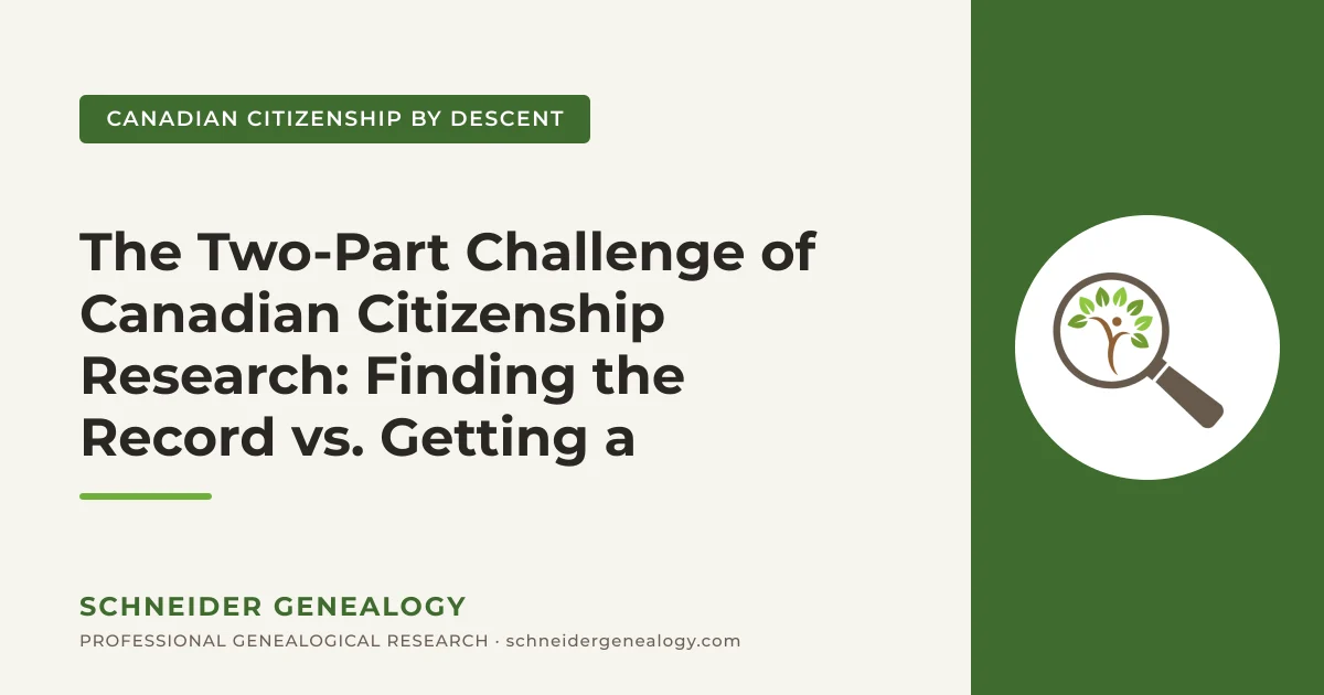 The Two-Part Challenge of Canadian Citizenship Research: Finding the Record vs. Getting a Certified Copy - Schneider Genealogy